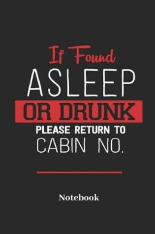 Cover of If Found a Sleep or Drunk Please Return to Cabin No. Notebook