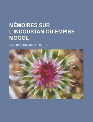 Book cover for Memoires Sur L'Indoustan Ou Empire Mogol