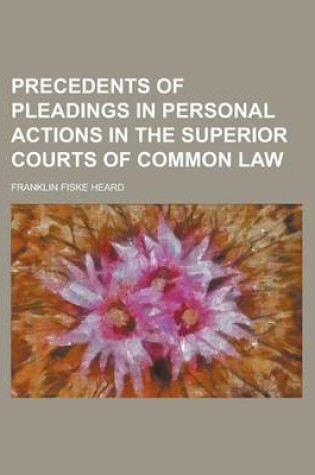 Cover of Precedents of Pleadings in Personal Actions in the Superior Courts of Common Law