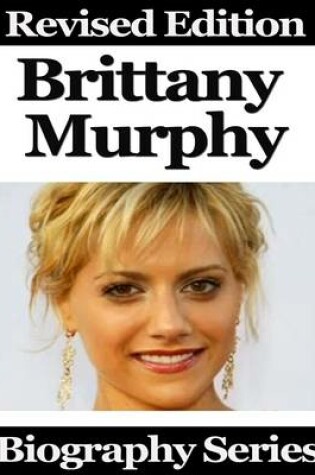 Cover of Brittany Murphy - Biography Series