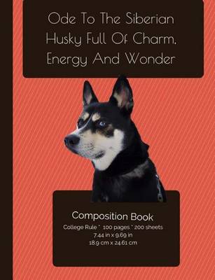 Cover of The Siberian Husky - Full Of Charm, Energy And Wonder Composition Notebook