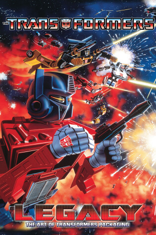 Cover of Transformers Legacy: The Art of Transformers Packaging