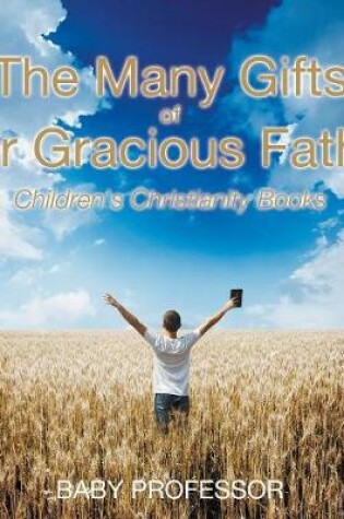 Cover of The Many Gifts of Our Gracious Father Children's Christianity Books