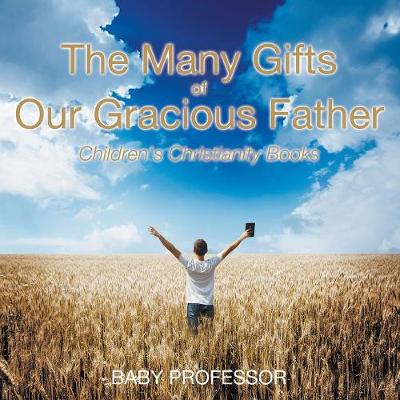 Book cover for The Many Gifts of Our Gracious Father Children's Christianity Books