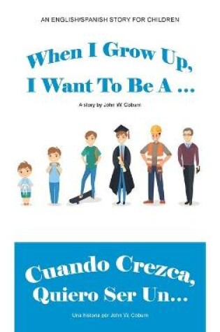 Cover of When I Grow Up, I Want to Be a ... / Cuando Crezca, Quiero Ser Un...