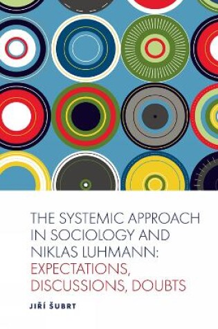 Cover of The Systemic Approach in Sociology and Niklas Luhmann