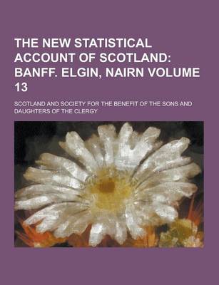 Book cover for The New Statistical Account of Scotland Volume 13