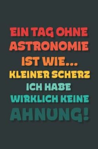 Cover of Ein Tag ohne Astronomie ist wie...