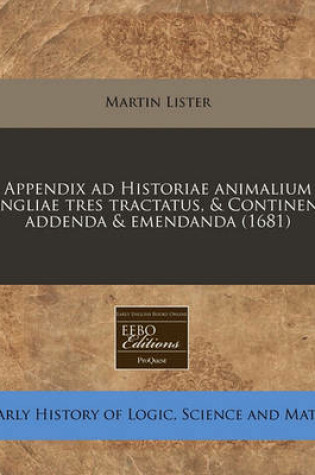 Cover of Appendix Ad Historiae Animalium Angliae Tres Tractatus, & Continens Addenda & Emendanda (1681)