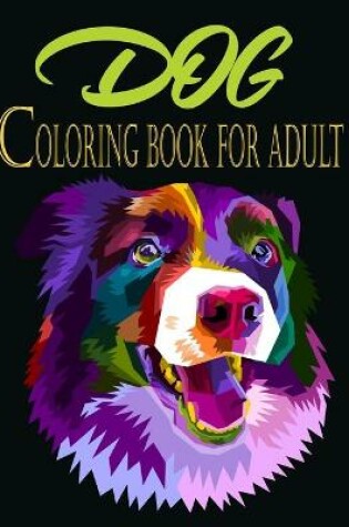 Cover of Dog Coloring Book For Adult