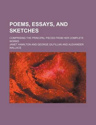 Book cover for Poems, Essays, and Sketches; Comprising the Principal Pieces from Her Complete Works