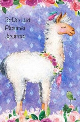 Cover of To Do List Planner Journal Notebook For Animal Lovers Llamas In Flowers 1