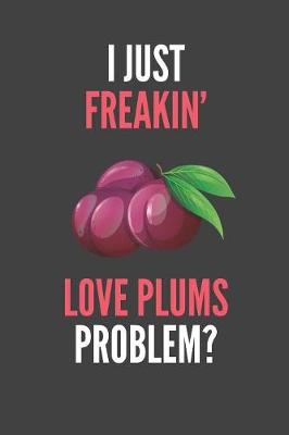 Book cover for I Just Freakin' Love Plums