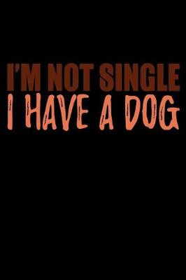 Book cover for Im Not Single I Have A Dog