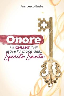 Book cover for Onore La chiave che attiva l'unzione dello Spirito Santo