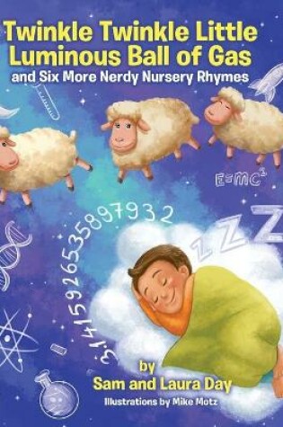 Cover of Twinkle Twinkle Little Luminous Ball of Gas and Six More Nerdy Nursery Rhymes