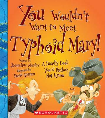 Cover of You Wouldn't Want to Meet Typhoid Mary!