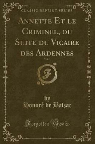 Cover of Annette Et Le Criminel, Ou Suite Du Vicaire Des Ardennes, Vol. 1 (Classic Reprint)