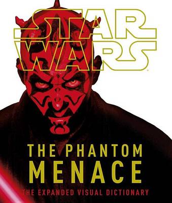 Book cover for Star Wars: The Phantom Menace: The Expanded Visual Dictionary