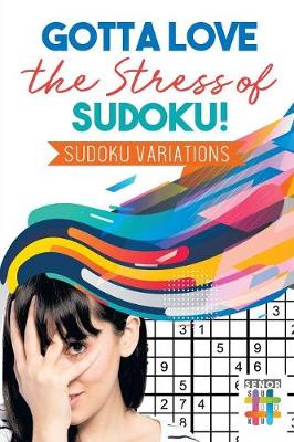 Book cover for Gotta Love the Stress of Sudoku! Sudoku Variations