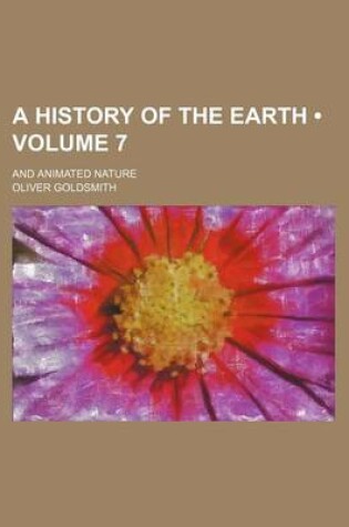 Cover of A History of the Earth (Volume 7); And Animated Nature