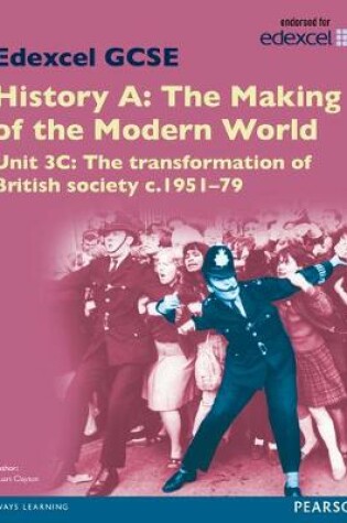 Cover of Edexcel GCSE History A The Making of the Modern World: Unit 3C The transformation of British society c1951–79 SB 2013