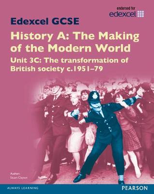 Book cover for Edexcel GCSE History A The Making of the Modern World: Unit 3C The transformation of British society c1951–79 SB 2013