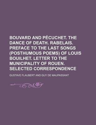 Book cover for Bouvard and Pecuchet. the Dance of Death. Rabelais. Preface to the Last Songs (Posthumous Poems) of Louis Bouilhet. Letter to the Municipality of Rouen. Selected Correspondence