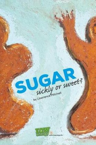 Cover of Sugar: Sickly or Sweet