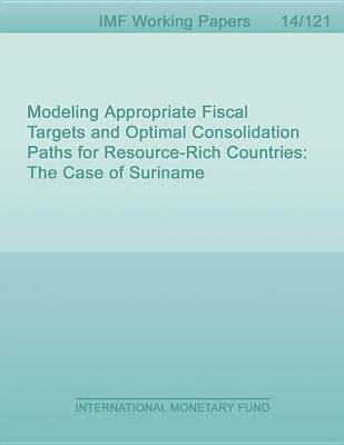 Book cover for Modeling Appropriate Fiscal Targets and Optimal Consolidation Paths for Resource-Rich Countries: The Case of Suriname