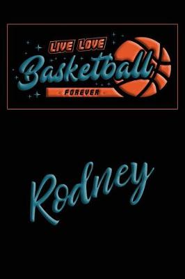 Book cover for Live Love Basketball Forever Rodney