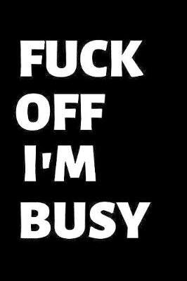 Book cover for Fuck Off I'm Busy