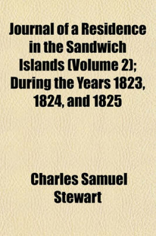 Cover of Journal of a Residence in the Sandwich Islands (Volume 2); During the Years 1823, 1824, and 1825