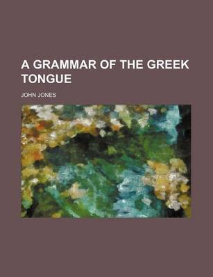 Book cover for A Grammar of the Greek Tongue