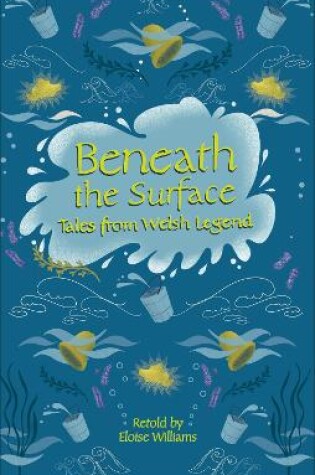 Cover of Reading Planet - Beneath the Surface Tales from Welsh Legend - Level 7: Fiction (Saturn)