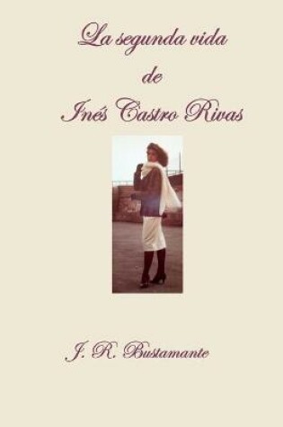 Cover of La segunda vida de Ines Castro Rivas