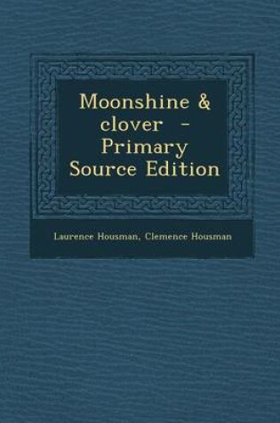 Cover of Moonshine & Clover - Primary Source Edition