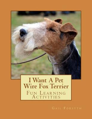 Book cover for I Want A Pet Wire Fox Terrier