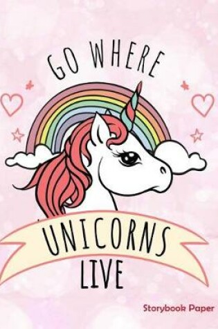Cover of Go Where Unicorns Live Storybook Paper