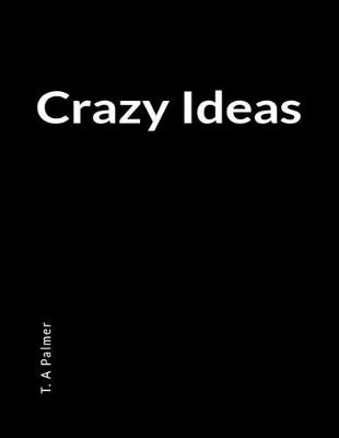 Book cover for Crazy Ideas
