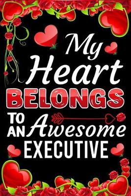 Book cover for My Heart Belongs To An Awesome Executive