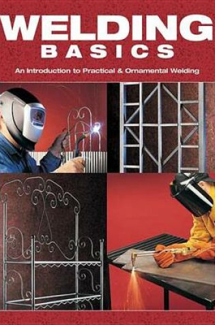 Cover of Welding Basics: An Introduction to Practical & Ornamental Welding