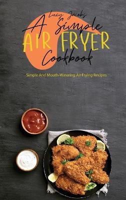 Book cover for A Simple Air Fryer Cookbook