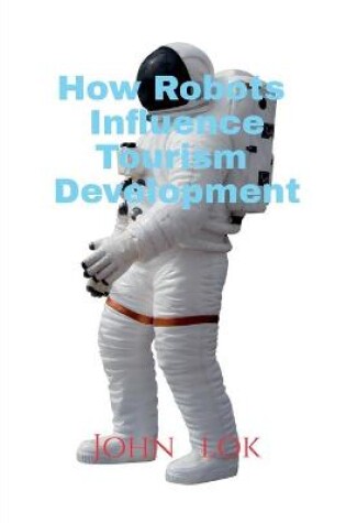 Cover of How Robots Influence Tourism Development