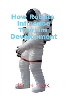 Book cover for How Robots Influence Tourism Development