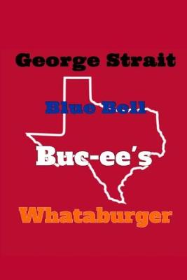 Book cover for George Strait Blue Bell Buc-ee's Whataburger