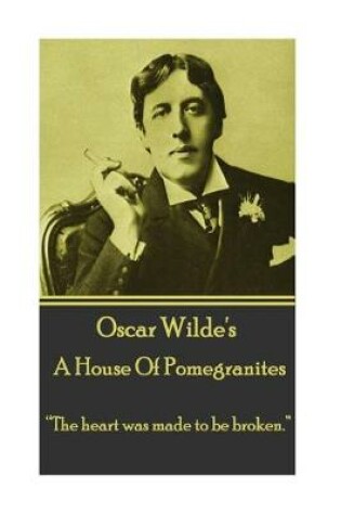 Cover of Oscar Wilde - A House Of Pomegrantes