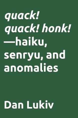 Cover of quack! quack! honk!-haiku, senryu, and anomalies