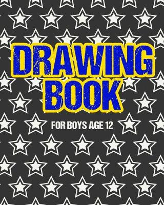 Book cover for Drawing Book For Boys Age 12