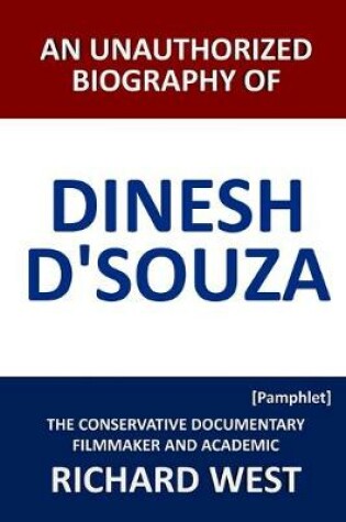 Cover of An Unauthorized Biography of Dinesh D'Souza